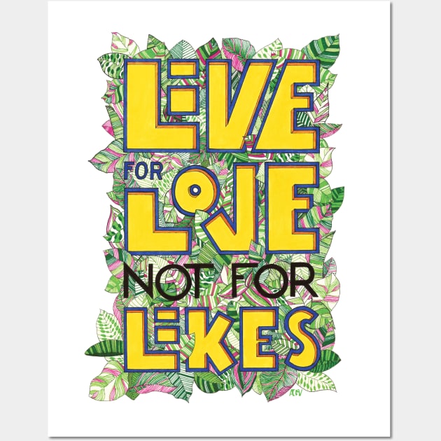 Live for love, not for likes Wall Art by Andreaigv